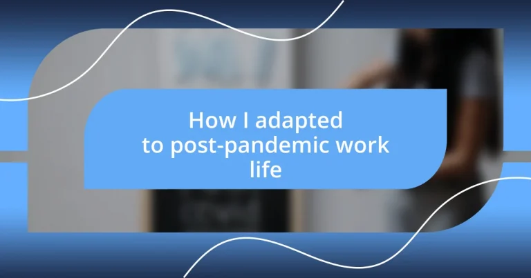 How I adapted to post-pandemic work life