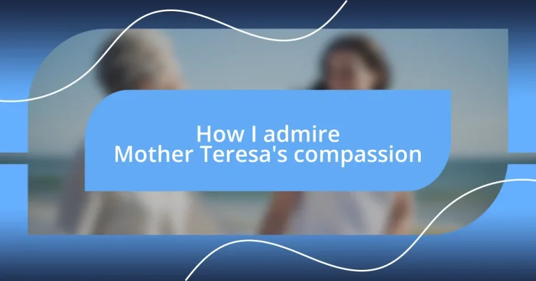 How I admire Mother Teresa’s compassion