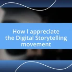 How I appreciate the Digital Storytelling movement