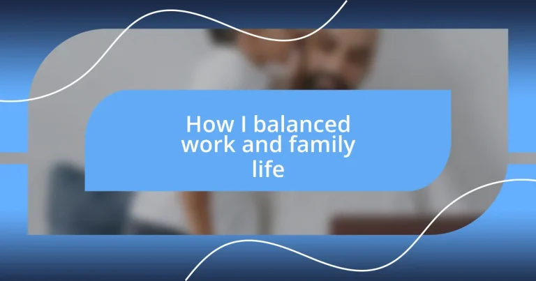 How I balanced work and family life