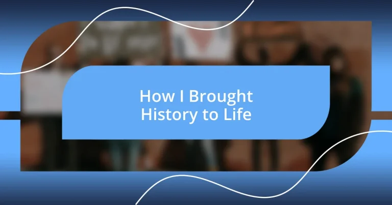 How I Brought History to Life