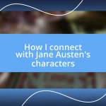 How I connect with Jane Austen’s characters