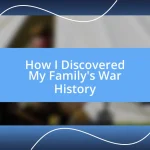 How I Discovered My Family’s War History