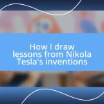 How I draw lessons from Nikola Tesla’s inventions