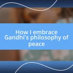 How I embrace Gandhi’s philosophy of peace