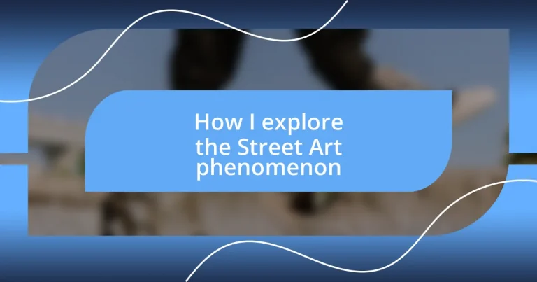 How I explore the Street Art phenomenon