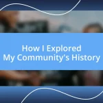 How I Explored My Community’s History