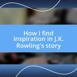 How I find inspiration in J.K. Rowling’s story