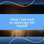 How I learned to advocate for myself