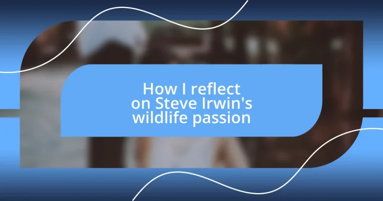 How I reflect on Steve Irwin’s wildlife passion