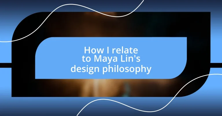 How I relate to Maya Lin’s design philosophy