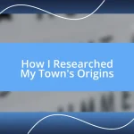 How I Researched My Town’s Origins