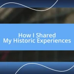 How I Shared My Historic Experiences