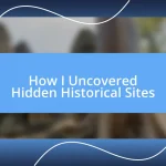 How I Uncovered Hidden Historical Sites