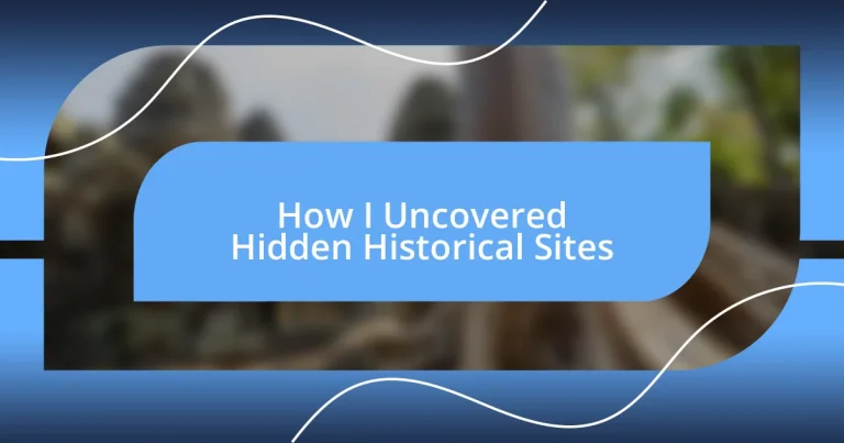 How I Uncovered Hidden Historical Sites