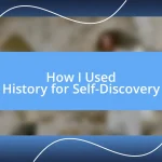 How I Used History for Self-Discovery