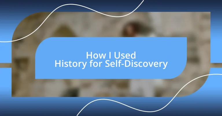 How I Used History for Self-Discovery