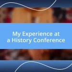 My Experience at a History Conference