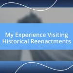 My Experience Visiting Historical Reenactments