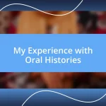 My Experience with Oral Histories