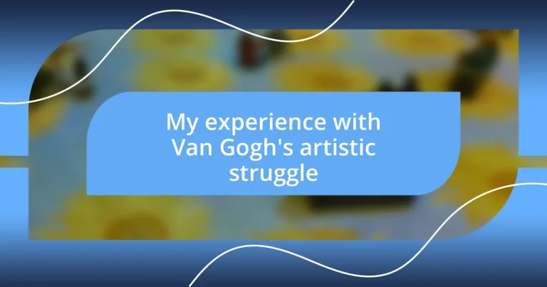 My experience with Van Gogh’s artistic struggle