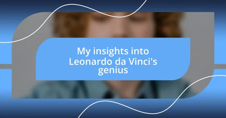 My insights into Leonardo da Vinci’s genius