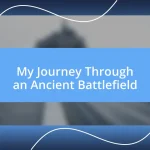 My Journey Through an Ancient Battlefield