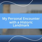 My Personal Encounter with a Historic Landmark