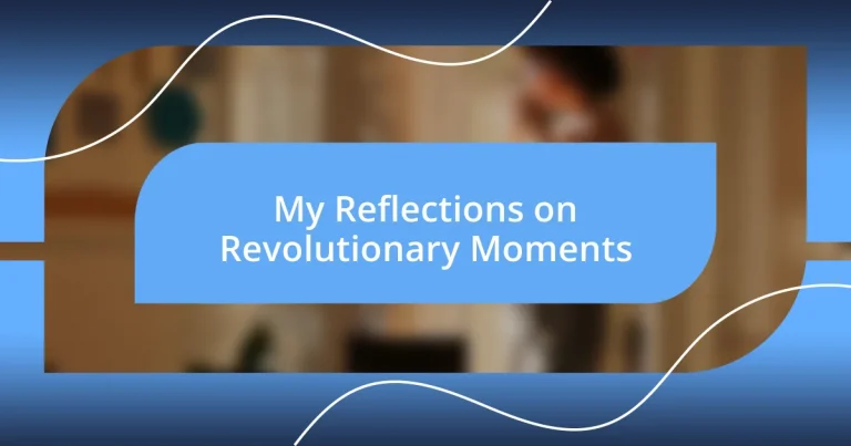 My Reflections on Revolutionary Moments