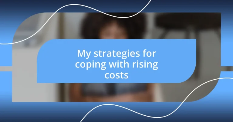 My strategies for coping with rising costs