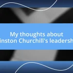 My thoughts about Winston Churchill’s leadership