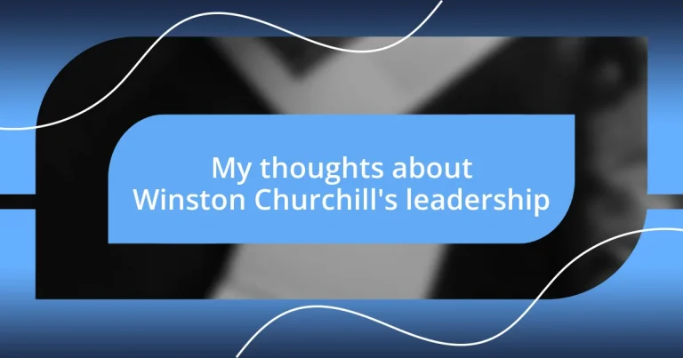 My thoughts about Winston Churchill’s leadership