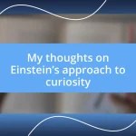 My thoughts on Einstein’s approach to curiosity