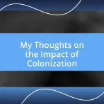 My Thoughts on the Impact of Colonization