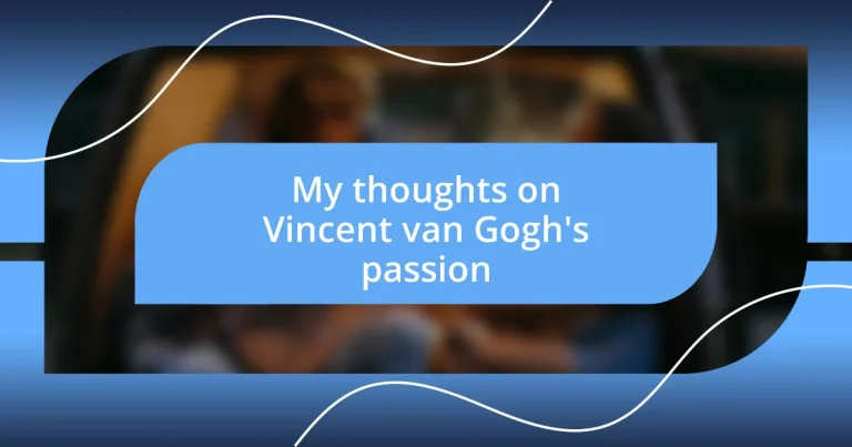 My thoughts on Vincent van Gogh’s passion