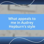 What appeals to me in Audrey Hepburn’s style