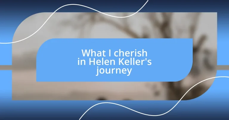 What I cherish in Helen Keller’s journey