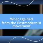 What I gained from the Postmodernist movement