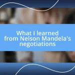 What I learned from Nelson Mandela’s negotiations