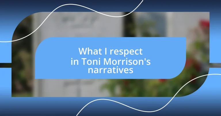 What I respect in Toni Morrison’s narratives