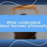 What I understand about Socrates’ philosophy