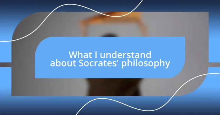 What I understand about Socrates’ philosophy