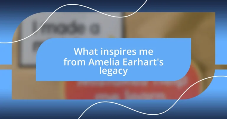 What inspires me from Amelia Earhart’s legacy