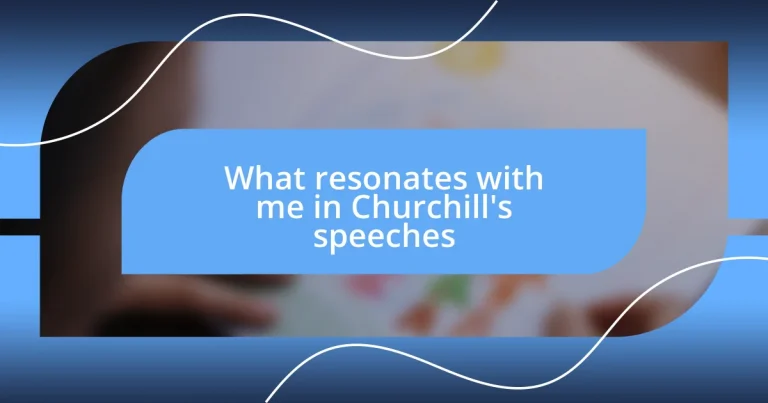 What resonates with me in Churchill’s speeches