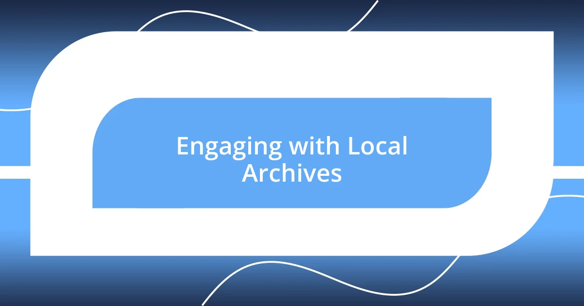 Engaging with Local Archives