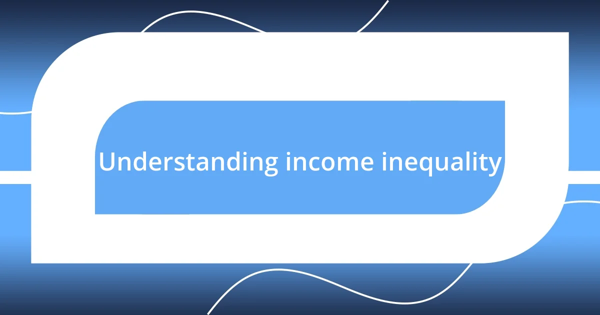 Understanding income inequality