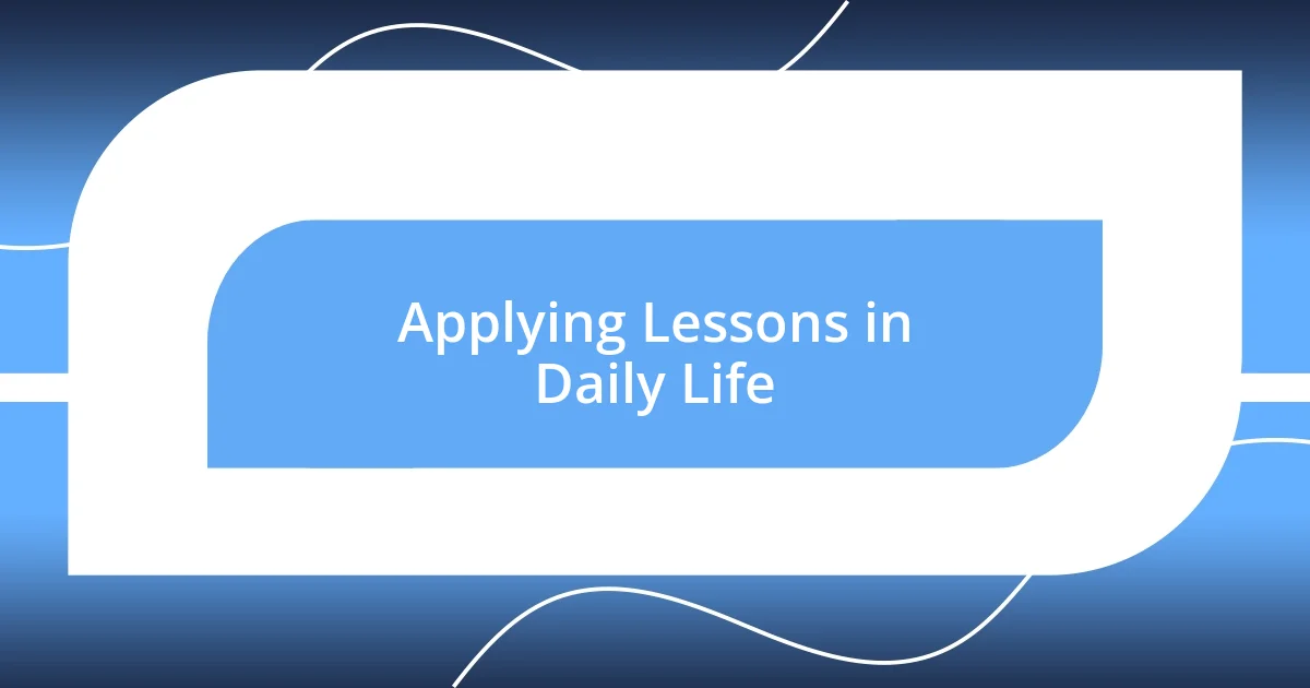 Applying Lessons in Daily Life